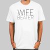 Funny Saying Wife Beater Shirt