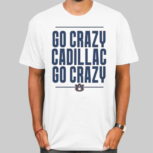 Go Crazy Cadillac Auburn Tigers Shirt