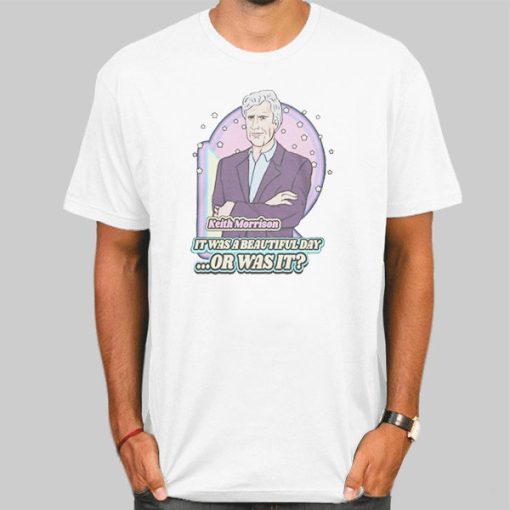 Quotes of Keith Morrison T Shirt