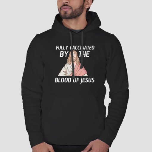 Hoodie Black Fully Vaccinated by the Blood of Jesus