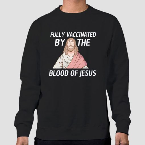 Sweatshirt Black Fully Vaccinated by the Blood of Jesus