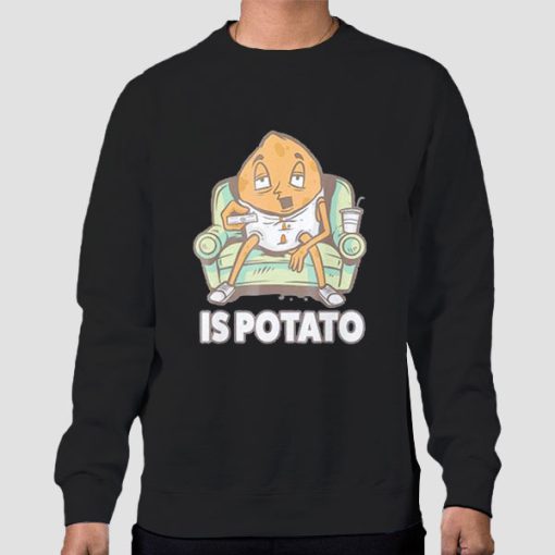 Sweatshirt Black Funny Is Potato Meme