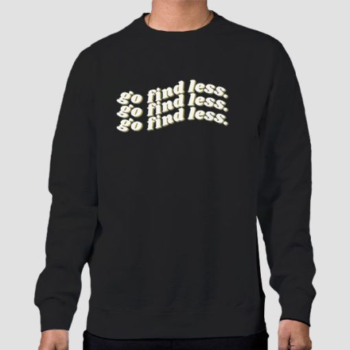Sweatshirt Black Funny Text Go Find Less