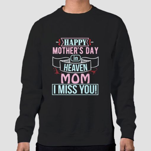 Sweatshirt Black Happy Mother's Day in Heaven