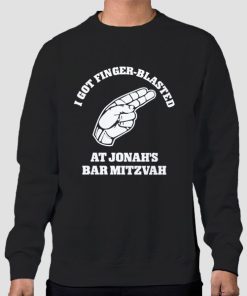 Sweatshirt Black I Got Finger Blasted at Jonahs Bar Mitzvah