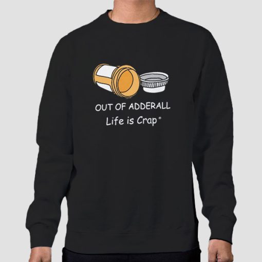 Sweatshirt Black Life Is Crap out of Adderall