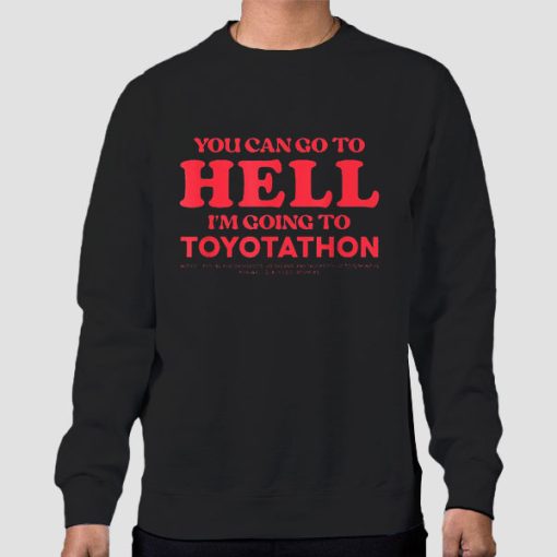 Sweatshirt Black You Can Go to Hell I'm Going to Toyotathon