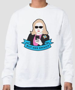 Sweatshirt White Hillary Clinton but Her Emails