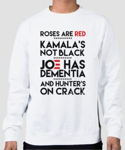 Sweatshirt White Roses Are Red Kamalas Not Black Hunters on Crack