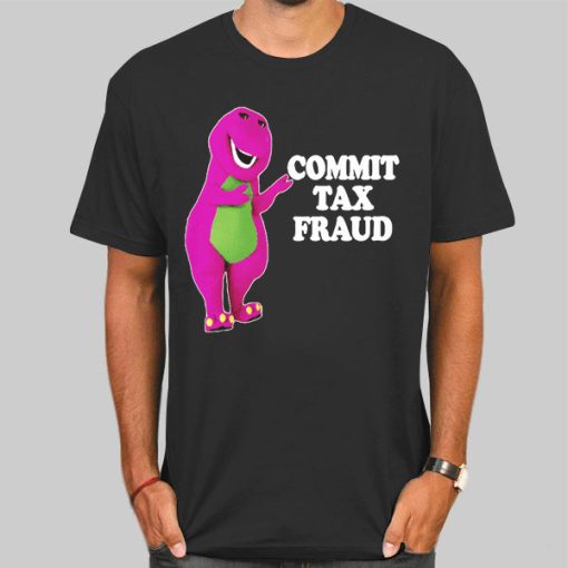 Barney Tax Fraud Funny T Shirt