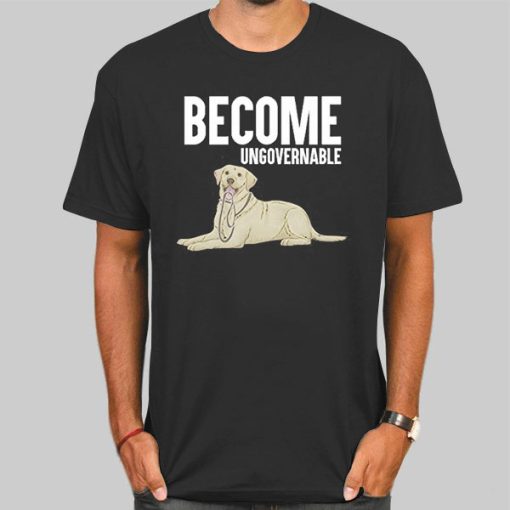 Become Ungovernable Dog Graphic Shirt