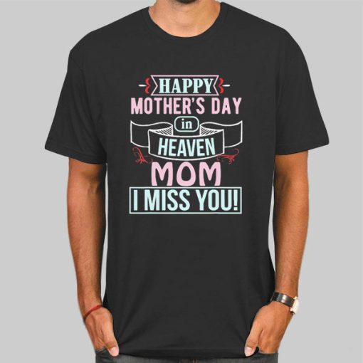Happy Mother's Day in Heaven Shirt
