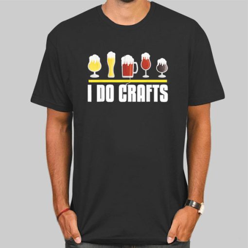 Ispired I Do Crafts Beer Shirt