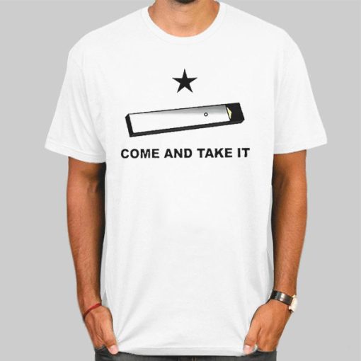 Come and Take It Juul Shirt