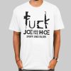 Fuck Joe and the Ho Gotta Go T Shirt