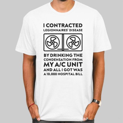 Funny I Contracted Legionnaires Disease Shirt