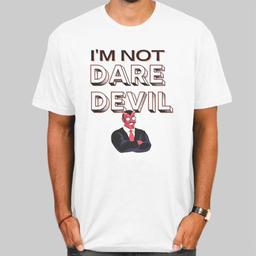 I'm Not Daredevil Shirt