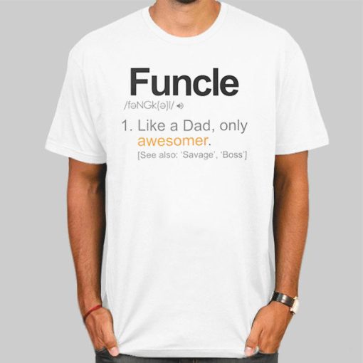 Like a Dad Only Awesomer Funcle Shirt