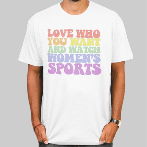 Love Who You Want and Watch Women's Sports Shirt