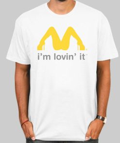McDonald's Sexy Spread Legs Spoof I M Loving It Shirt