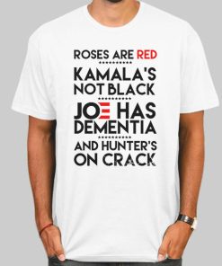 Roses Are Red Kamalas Not Black Hunters on Crack T Shirt