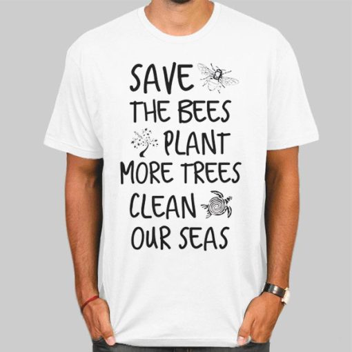 Save the Bees Plant More Trees Clean the Seas Titties T Shirt