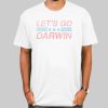 Support for Lets Go Darwin Shirt