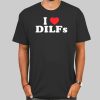 I Heart Dilfs Funny T Shirt