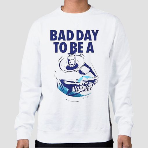 Sweatshirt White Bad Day to Be a Busch Light
