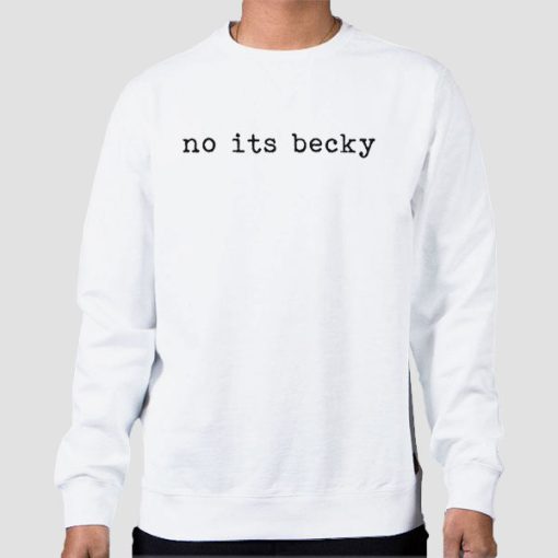 Sweatshirt White Concert Merch No Its Becky