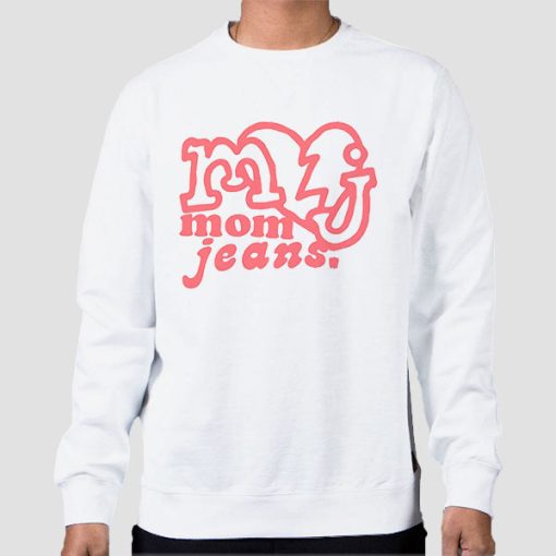 Sweatshirt White Funny Fans Mom Jeans Merch