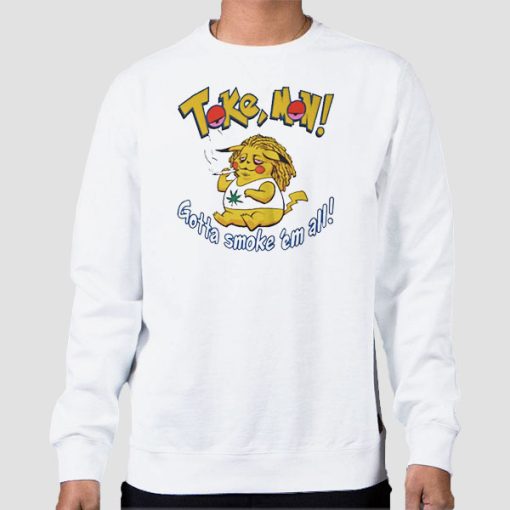 Sweatshirt White Gotta Smoke Em All Pikachu Weed Tokemon