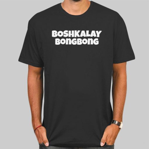 Boshkalay Bong Bong Definition Shirt
