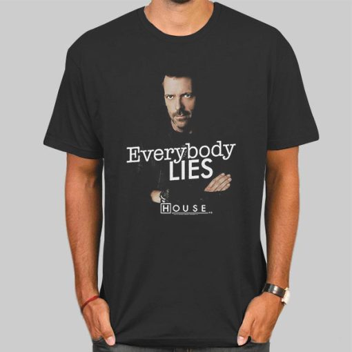 Funny Everybody Lies House Shirt