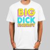 80s Style Big Dick Energy Shirt
