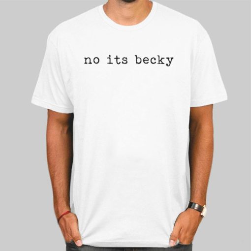 Concert Merch No Its Becky Shirt
