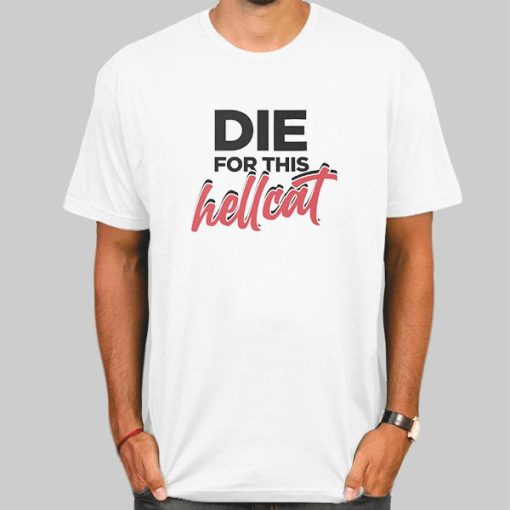 Funny Die for This Hellcat Shirt