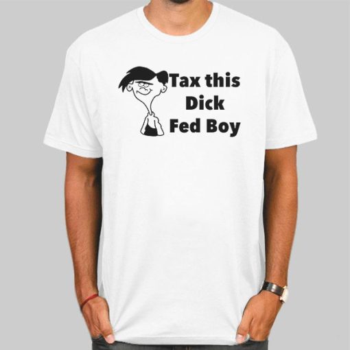 Tax This Dick Fedboy Funny Shirt