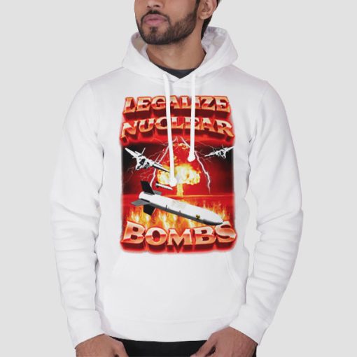 Hoodie White Crappy Worldwide Legalize Nuclear Bombs