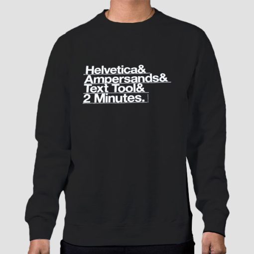 Sweatshirt Black Funny Helvetica Ampersand Meme Text Tool 2 Minutes
