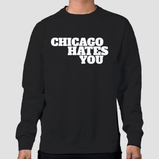 Sweatshirt Black Inspired Chicago Hates You