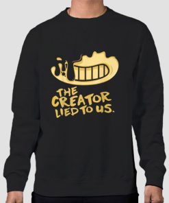 Sweatshirt Black The Creator Lied to Us Bendy and the Ink Machine Merch