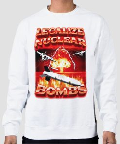 Sweatshirt White Crappy Worldwide Legalize Nuclear Bombs