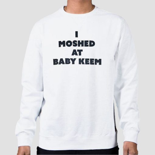 Sweatshirt White Kendrick Lamar I Moshed at Baby Keem Merch