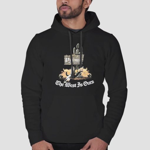 Hoodie Black Inspired Rare the West Is Ours