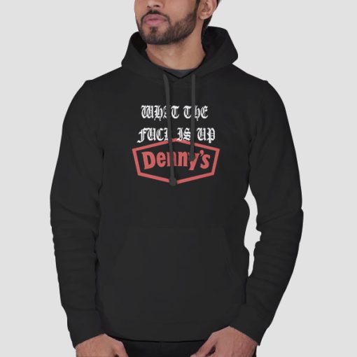 Hoodie Black Inspired What the Fuck Is up Dennys