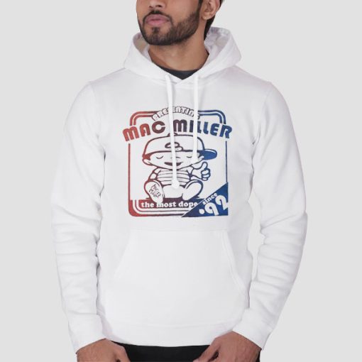 Hoodie White Funny Mac Miller Most Dope