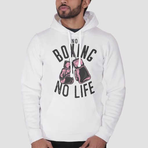 Hoodie White No Boxing No Life Training or Workout Boxers