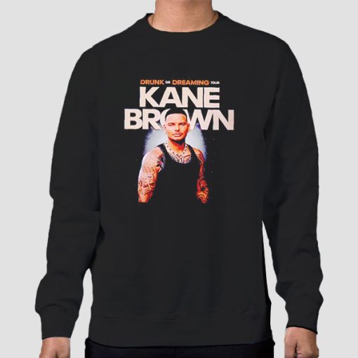 Sweatshirt Black Drunk of Dreaming Merch Tour Kane Brown