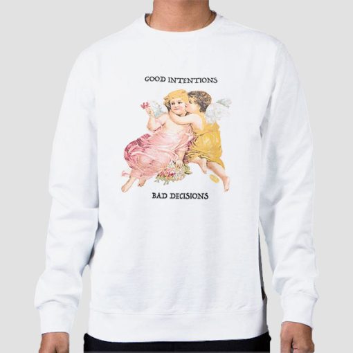 Sweatshirt White Bad Decisions but Good Intentions